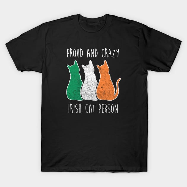 PROUD AND CRAZY IRISH CAT PERSON T-Shirt by Tamnoonog